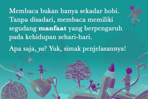 Literasi Membaca Masyarakat Indonesia Masih Rendah? Ini alasan kenapa membaca adalah lebih dari sekadar hobi!