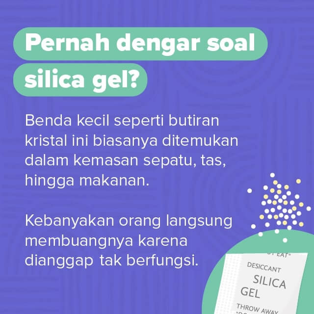 Jangan Dibuang! Ini Kegunaan Silica Gel di Rumah